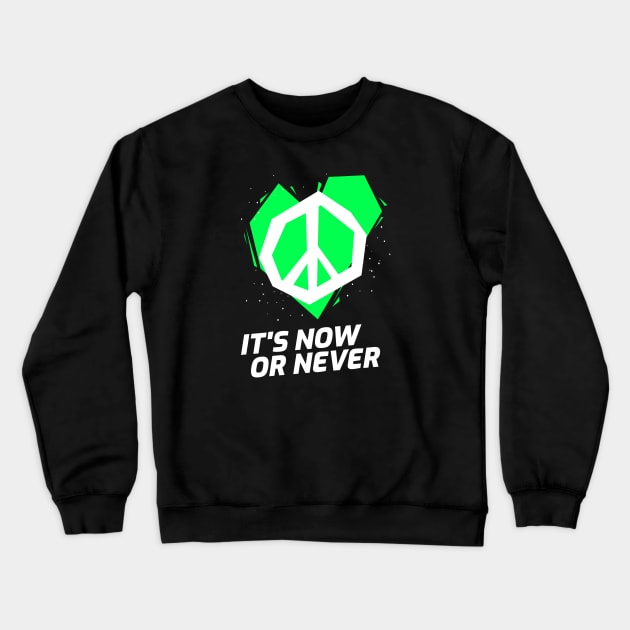 NOW or NEVER (green) Crewneck Sweatshirt by KadyMageInk